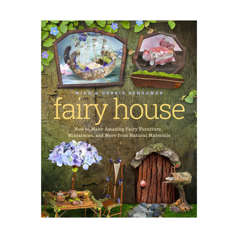 Fairy House: How to Make Amazing Fairy Miniatures from Natural Materials