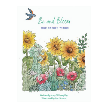 Be and Bloom - Our Nature Within by Amy Willoughby and Bec Brown