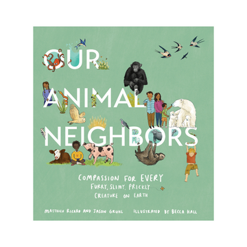 Our Animal Neighbors book by Jason Gruhl and Matthiew Ricard.